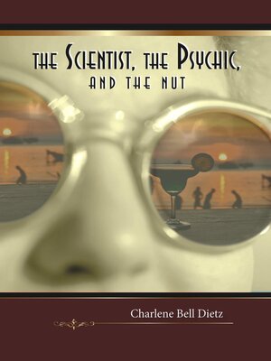 cover image of The Scientist, the Psychic, and the Nut